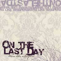 On The Last Day : Wars Like Whispers